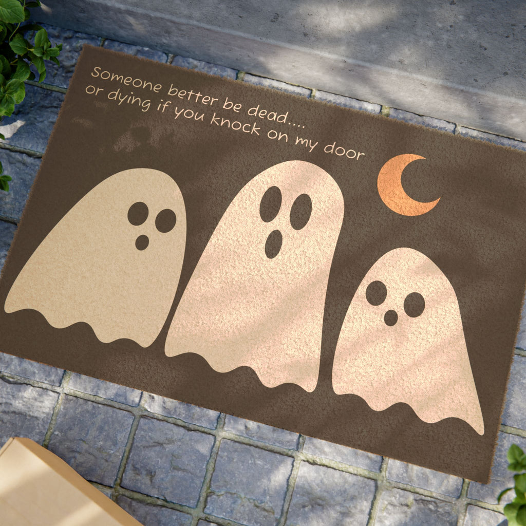 Spooky Ghost Doormat — "Someone better be dead... or dying if you knock on my door" Halloween Welcome Mat